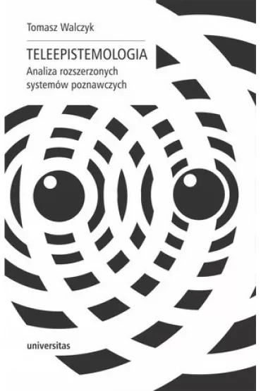 Teleepistemologia. Analiza rozszerzonych system�w poznawczych - Tomasz  Walczyk