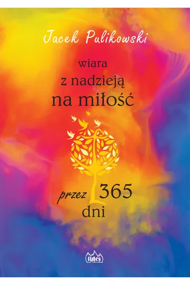 Wiara z nadziej� na mi�o�� przez 365 dni - Jacek Pulikowski