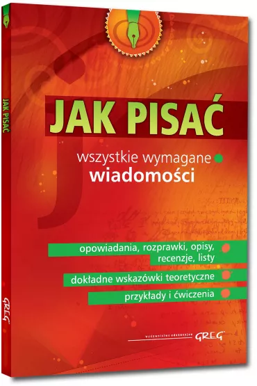 Jak pisa�. Wszystkie wymagane wiadomo�ci - Maria Zagni�ska, Zofia Pomianowska