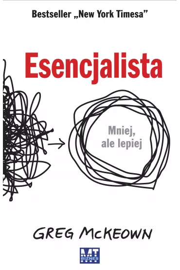 Esencjalista. Mniej, ale lepiej - Greg McKeown