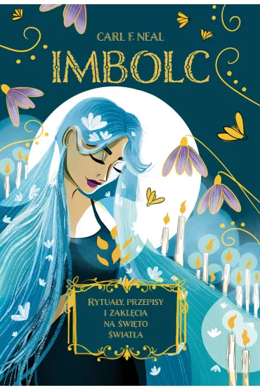 eBook Imbolc. Rytuay, przepisy i zaklcia na wito wiata mobi epub - Carl F. Neal