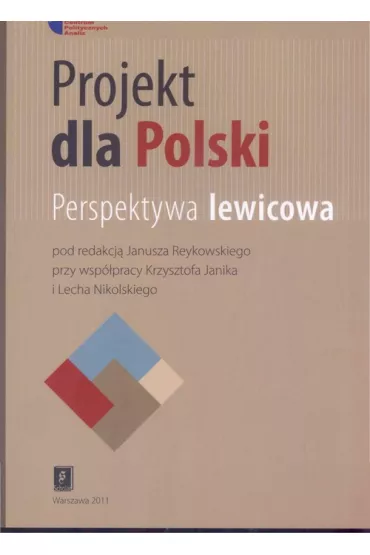 Projekt dla Polski. Perspektywa lewicowa - Janusz Reykowski