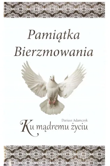 Pami�tka bierzmowania. Ku m�dremu �yciu - Dariusz Adamczyk