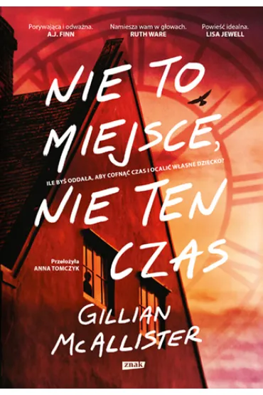Nie to miejsce, nie ten czas - Gillian  McAllister