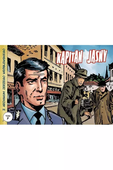 Kapitan Jasny. Z archiwum Jerzego Wr�blewskiego. Tom 7 - Jacek Michalski, Jerzy Wr�blewski, Andrzej Bia�oszycki