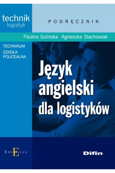J�zyk angielski dla logistyk�w. Podr�cznik do technikum i szko�y policealnej - Agnieszka Stachowiak, Paulina Goli�ska