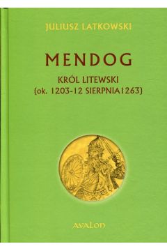 Mendog Krl litewski (ok. 1203-12 sierpnia 1263)