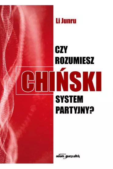 Czy rozumiesz chi�ski system partyjny? - Li Junru