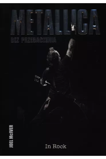 Metallica. Bez przebaczenia - Joel McIver
