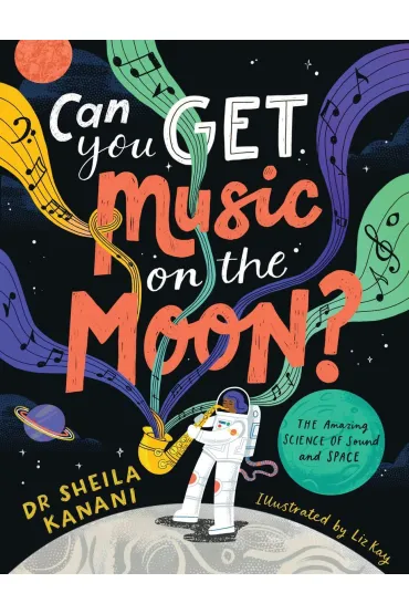Can You Get Music on the Moon? - Sheila  Kanani
