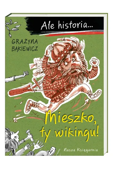 Ale historia... Mieszko, ty wikingu! - Gra�yna B�kiewicz