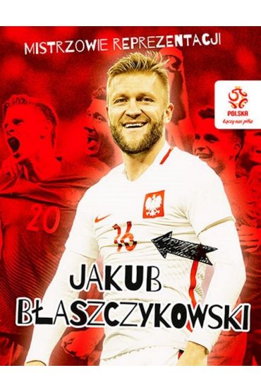 PZPN. Mistrzowie reprezentacji. Jakub Błaszczykowski