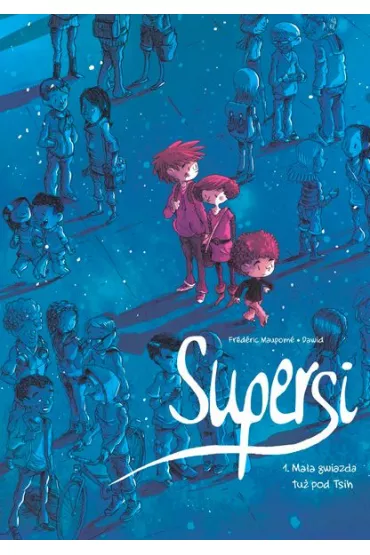 Ma�a gwiazda tu� pod Tsih. Supersi. Tom 1 - Fr�d�ric Maupom�