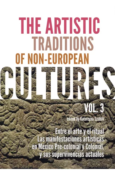 The artistic traditions of non-european cultures. Vol. 3 - Katarzyna Szoblik