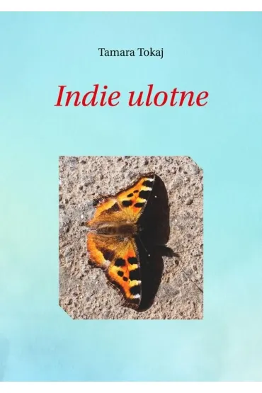 Indie ulotne - Tamara Tokaj
