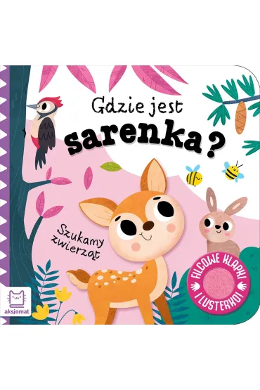 Szukamy zwierz�t. Gdzie jest sarenka  Filcowe klapki i lusterko - Anna Podg�rska