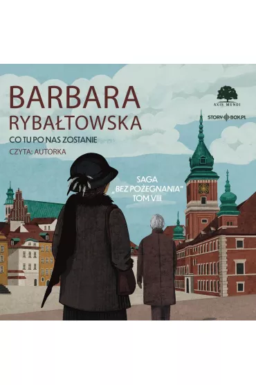 Audiobook Saga BEZ POEGNANIA. Tom 8. Co tu po nas zostanie mp3 - Barbara Rybatowska