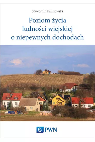 Poziom �ycia ludno�ci wiejskiej o niepewnych dochodach - S�awomir Kalinowski
