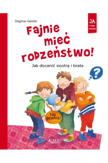 Fajnie mie� rodze�stwo! Jak doceni� siostr� i brata - Dagmar Geisler
