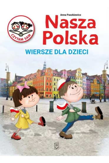 NASZA POLSKA. Wiersze dla dzieci - Anna Paszkiewicz