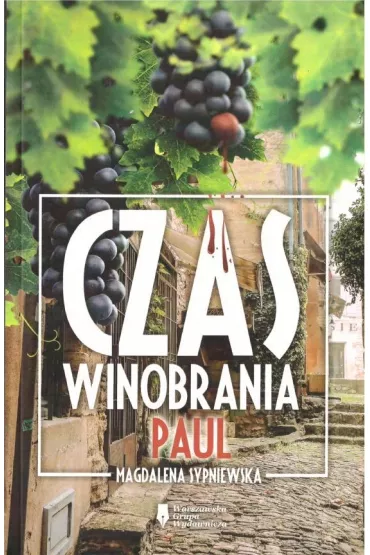 Czas winobrania. Paul - Magdalena  Sypniewska