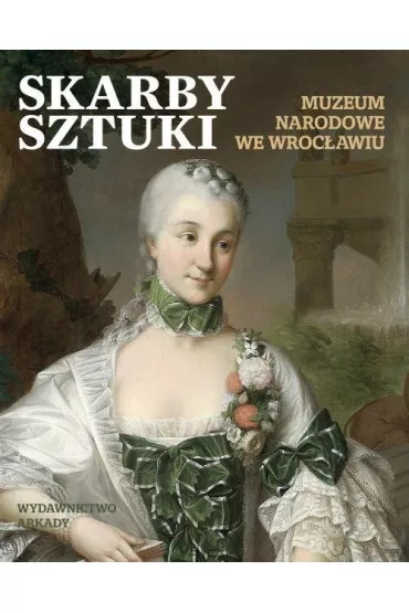 Skarby Sztuki. Muzeum Narodowe we Wroc�awiu