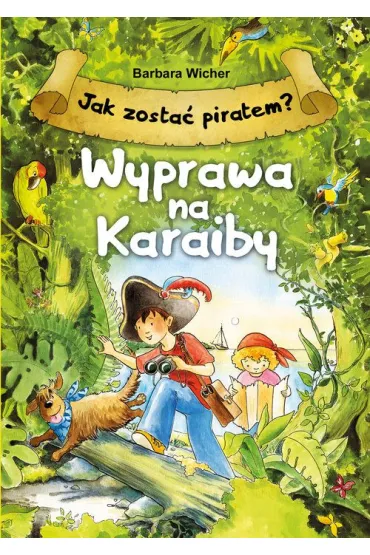 Jak zosta� piratem? Wyprawa na Karaiby - Barbara Wicher