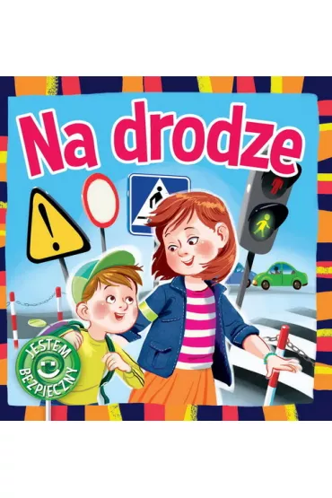 Bezpieczny �wiat - na drodze - Katarzyna Moryc