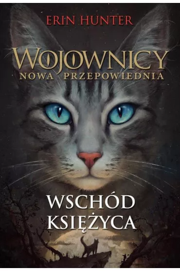 Wsch�d ksi�yca. Wojownicy. Nowa przepowiednia. Tom 2 - Erin Hunter