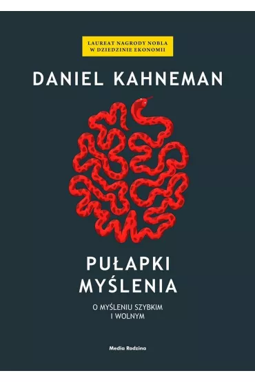 Pu�apki my�lenia. O my�leniu szybkim i wolnym - Daniel Kahneman