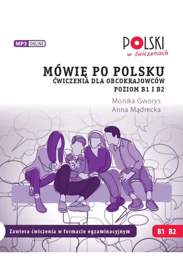 M�wi� po polsku �wiczenia dla obcokrajowc�w Poziom B1 i B2. - Anna  M�drecka, Monika  Gworys