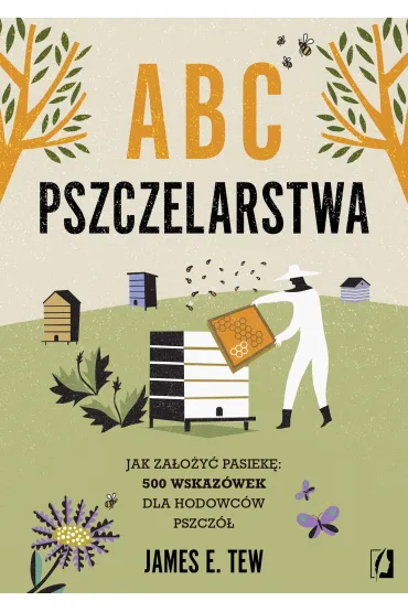 eBook ABC pszczelarstwa. Jak za�o�y� pasiek�: 500 wskaz�wek dla hodowc�w pszcz� mobi epub - James E. Tew
