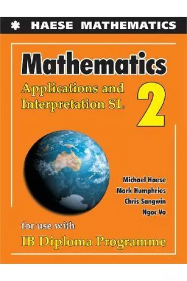 Mathematics: Applications And Interpretation SL 2 - Michael  Haese, Chris Sangwin, Mark Humphries