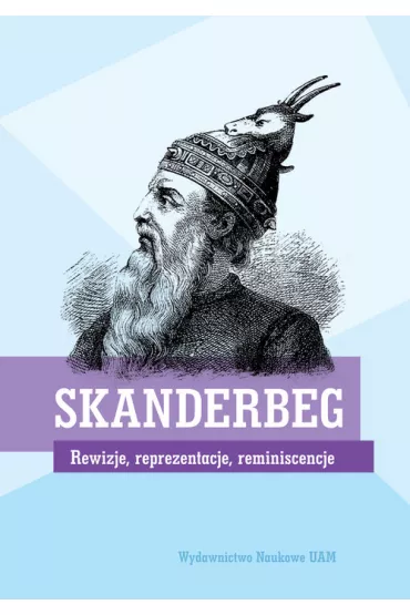 SKANDERBEG Rewizje, reprezentacje, reminiscencje