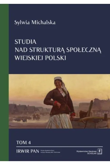 Studia nad struktur� spo�eczn� wiejskiej Polski Tom. 4 - Sylwia Michalska