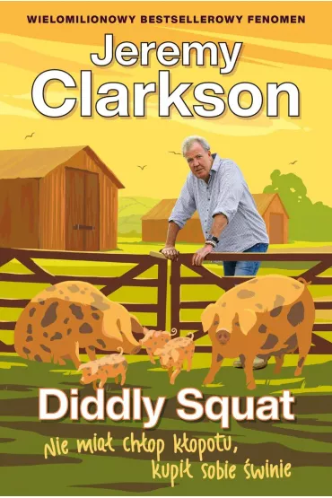 Diddly Squat. Nie mia� ch�op k�opotu, kupi� sobie �winie - Jeremy Clarkson