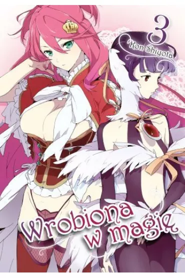 Wrobiona w magi�. Tom 3 - Kon Shiyota