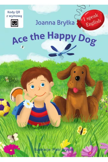 Ace the Happy Dog. I speak English - Piotr Brydak, Joanna Bry�ka