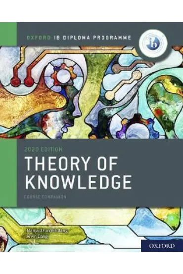 Theory of Knowledge. 2020 edition. Course Book - Marija Uzunova Dang, Arvin Dang