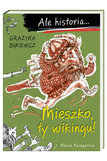 Mieszko, ty wikingu! Ale historia... - Gra�yna B�kiewicz