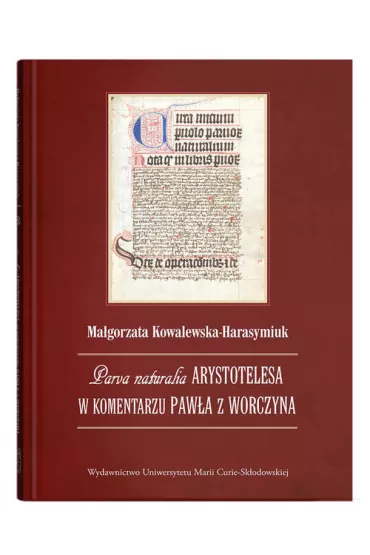 Parva naturalia Arystotelesa w komentarzu Paw�a z Worczyna - Ma�gorzata Kowalewska-Harasymiuk