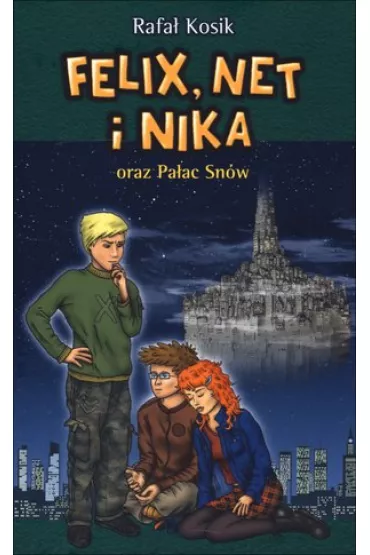 Felix, Net i Nika oraz Pa�ac Sn�w. Tom 3 - Rafa� Kosik