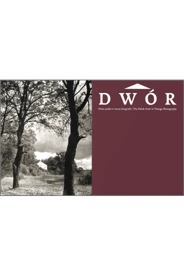Dw�r polski w starej fotografii - Jan K Ostrowski