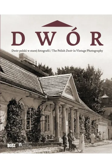 Dw�r polski w starej fotografii - Jan K Ostrowski