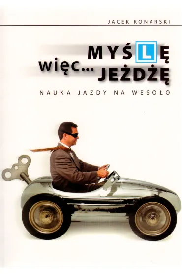 My�l� wi�c je�d��. Nauka jazdy na weso�o - Jacek Konarski
