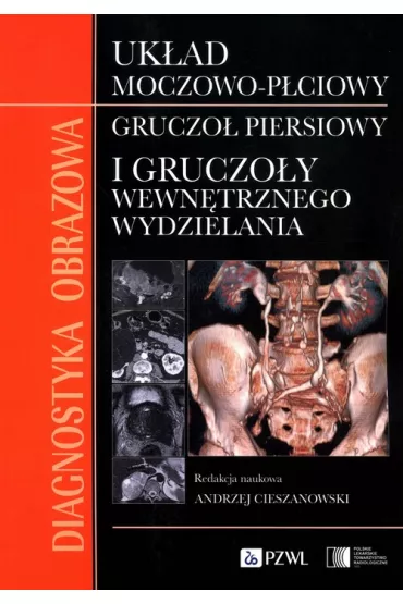 Diagnostyka obrazowa Uk�ad moczowo-p�ciowy Gruczo� piersiowy i gruczo�y wewn�trznego wydzielania - Andrzej Cieszanowski
