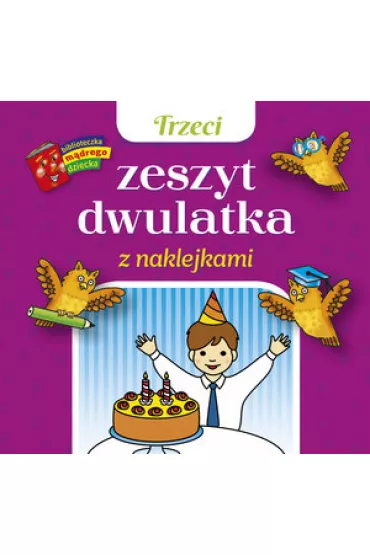 Biblioteczka m�drego dziecka. Trzeci zeszyt dwulatka z naklejkami - Anna Wi�niewska