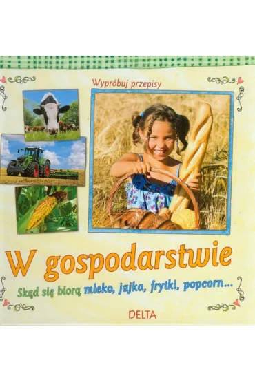 W gospodarstwie. Sk�d si� bior� mleko, jajka, frytki, popcorn...