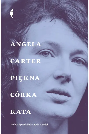 Pi�kna c�rka kata. Opowiadania wybrane - Angela Carter