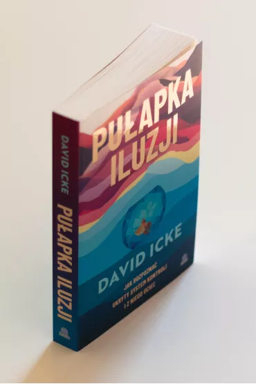 Puapka iluzji. Jak rozpozna ukryty system kontroli i z niego uciec - David Icke